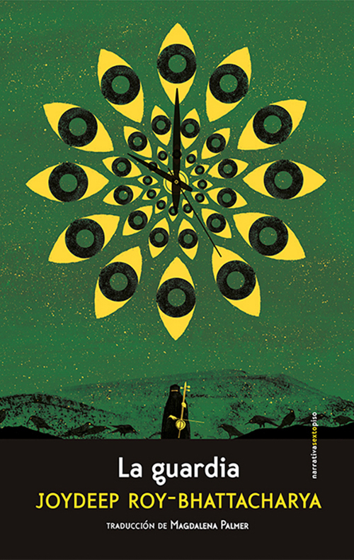 Joydeep Roy-Bhattacharya, La guardia.  Sexto Piso, 2017.