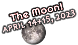The Moon! April 14+15 2023