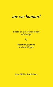 Are We Human? (Beatriz Colomina, Mark Wigley)