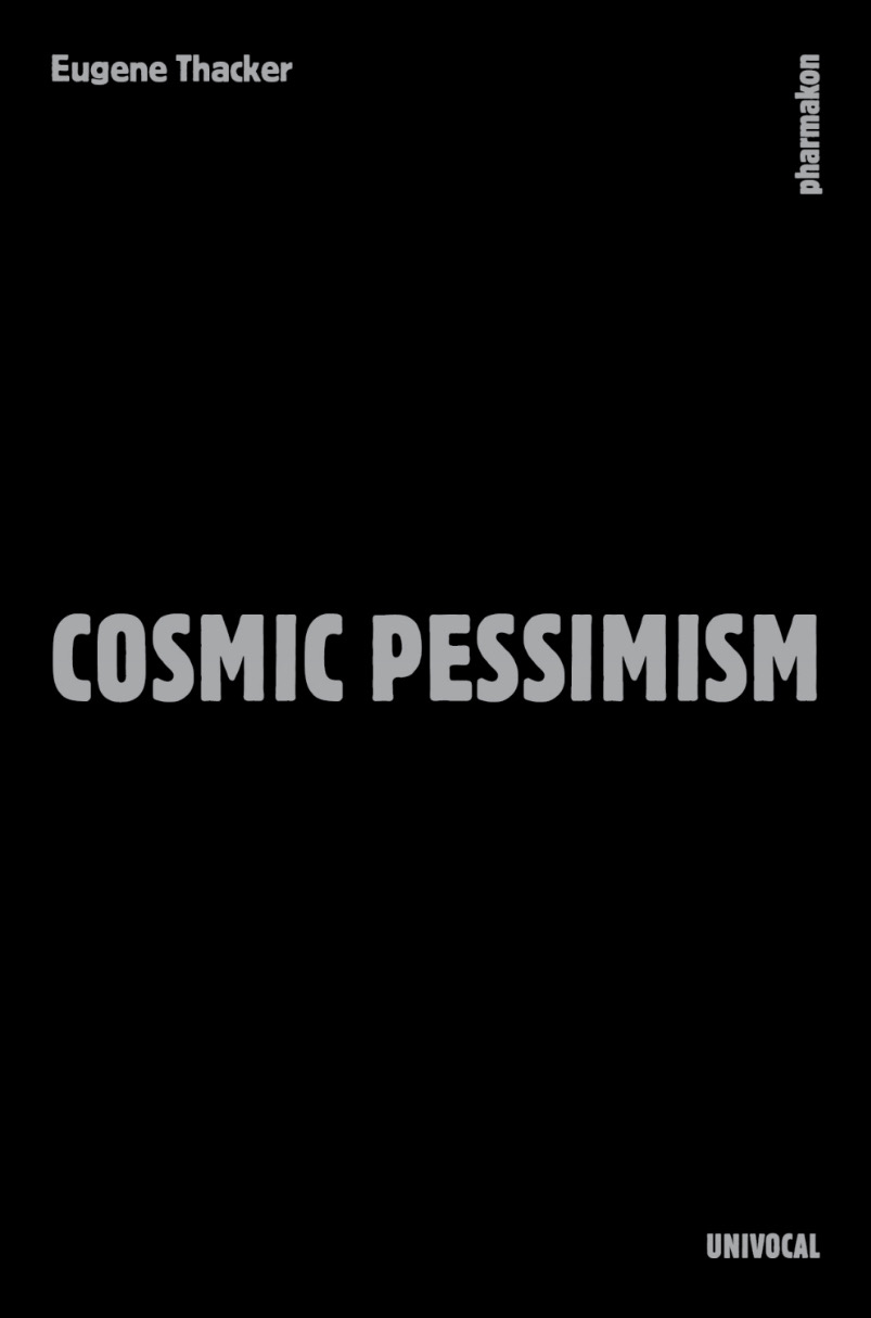 Cosmic Pessimism - Eugene Thacker