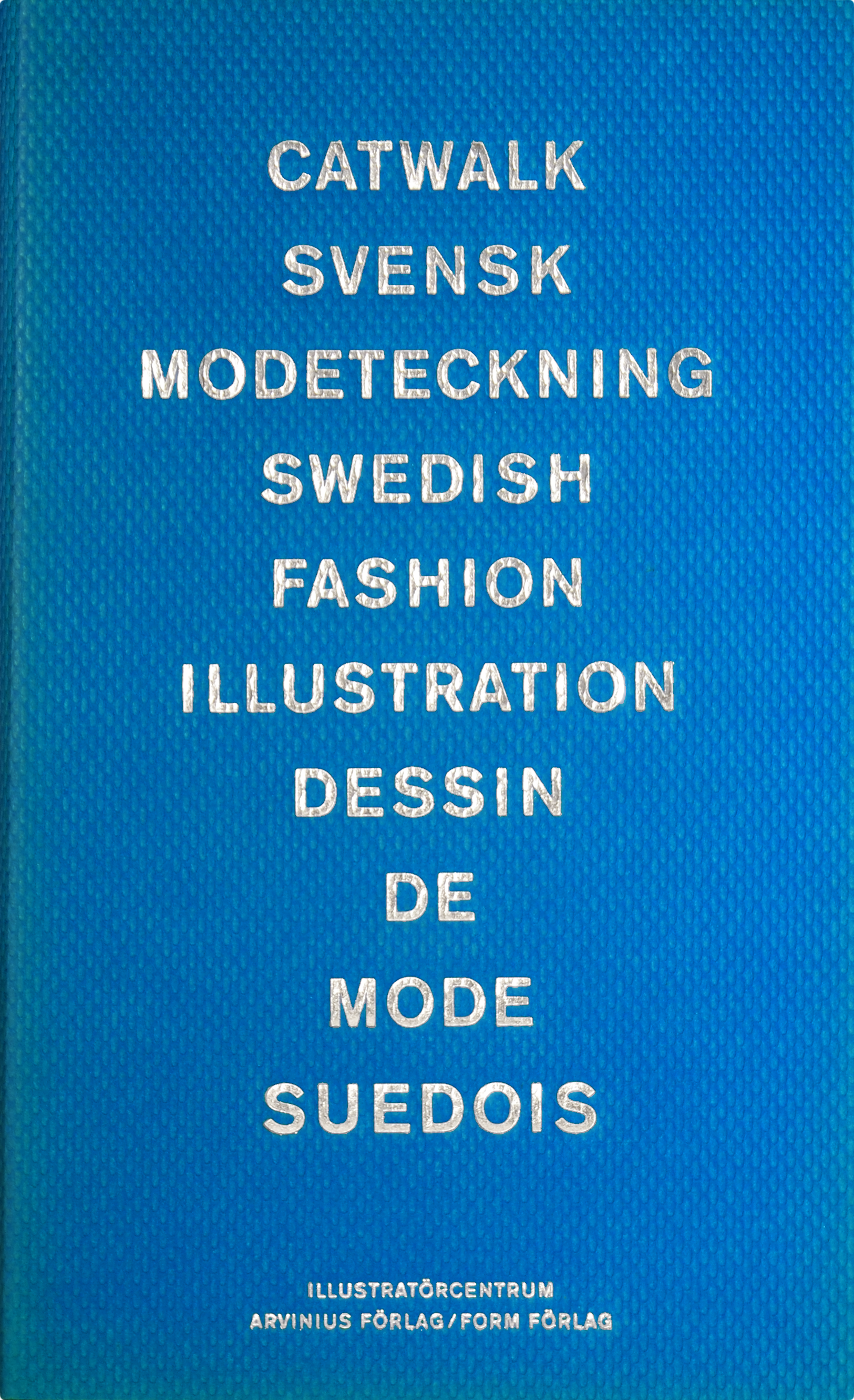 Ulf Beckman (red.), Catwalk. Svensk modeteckning under 50 år, Stockholm 2003