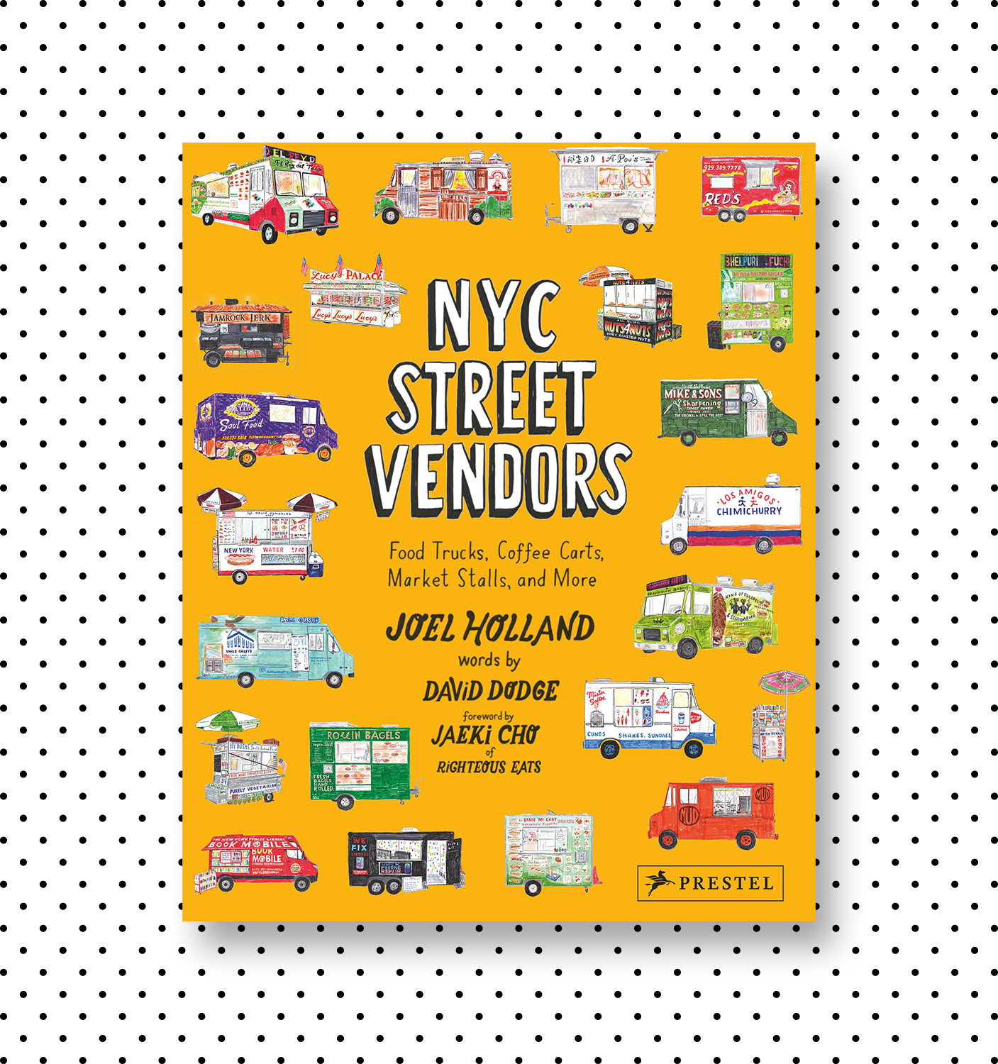 NYC Street VendorsJoel Holland & David Dodge; Foreword by Jaeki ChoDesign: Alex Stikeleather