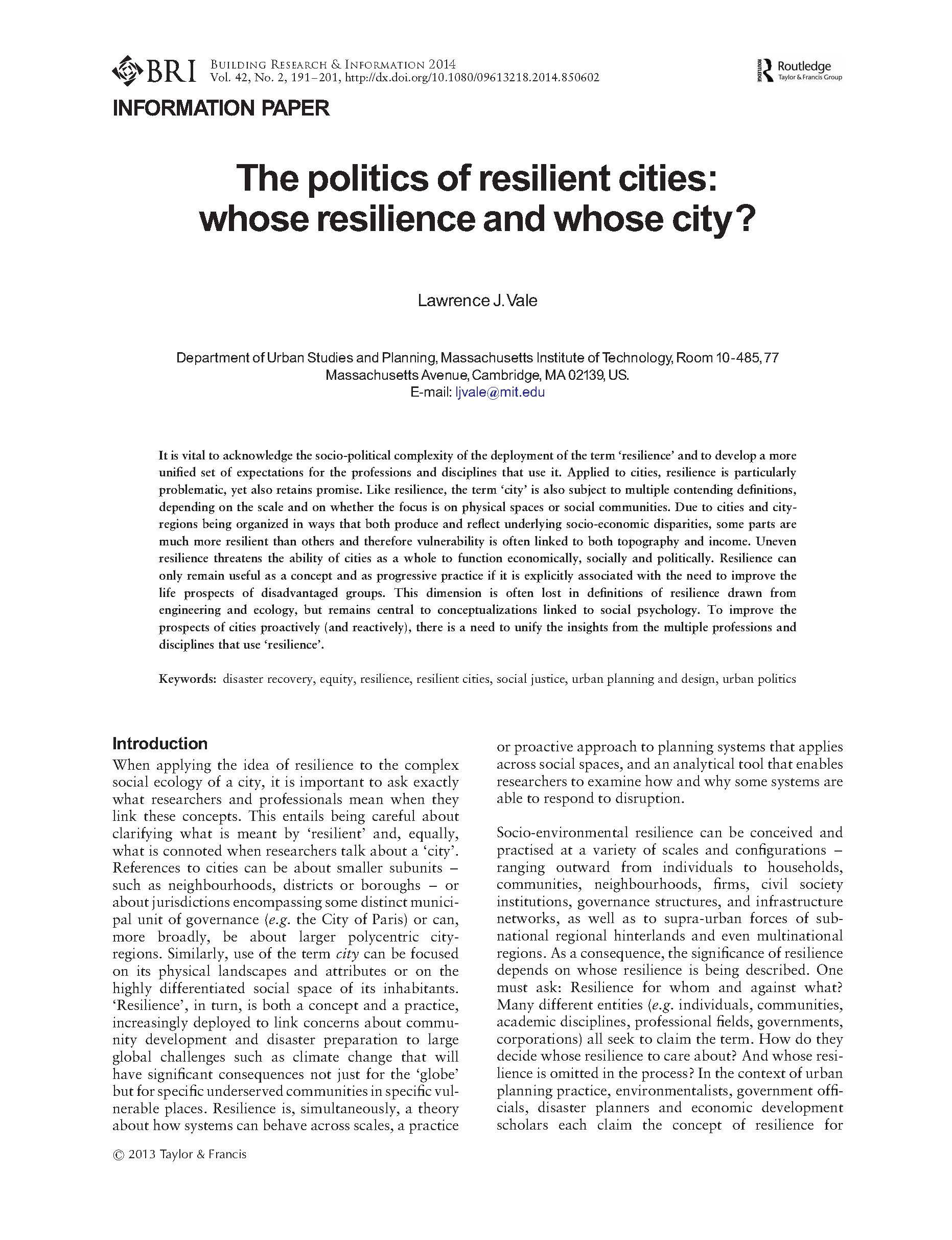 Vale, Lawrence J. "The Politics of Resilient Cities: Whose Resilience and Whose City?" Building Research & Information: Resilience in the Built Environment 42, no. 2 (2014): 191&ndash;201. [Teams]