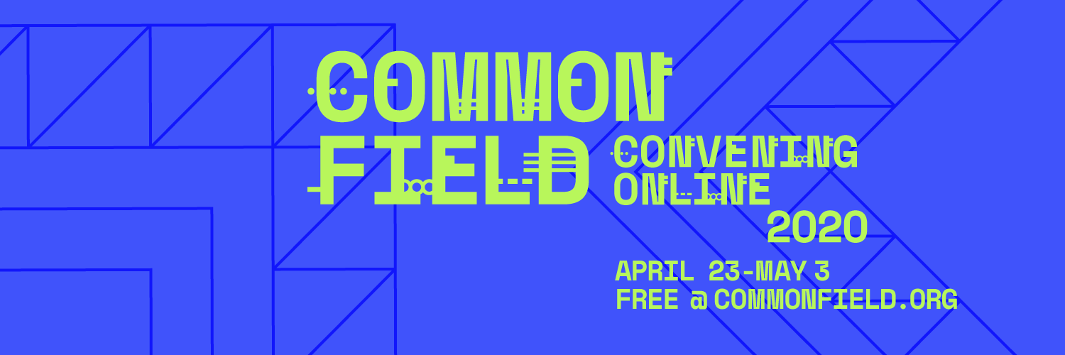 Common Field Convening Online, April 23 - May 3, 2020