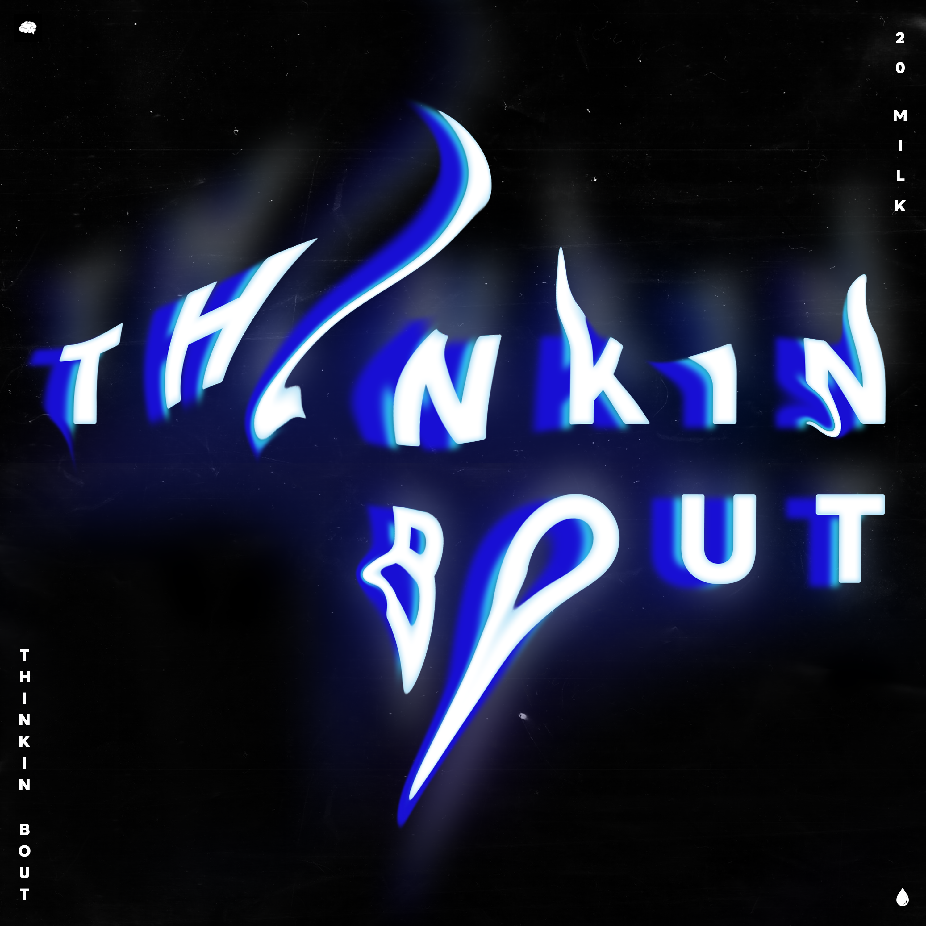 Thinkin' Bout - 20 Milk