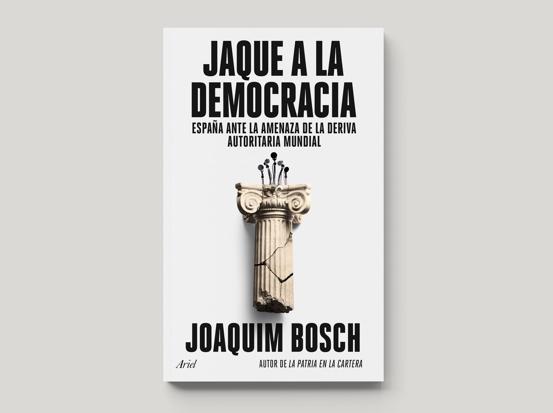 02/10/2024 Ariel - Jaque a la democracia. España ante la amenaza de la deriva autoritaria mundial. Joaquim Bosch / AD: Míriam R. Seoane
