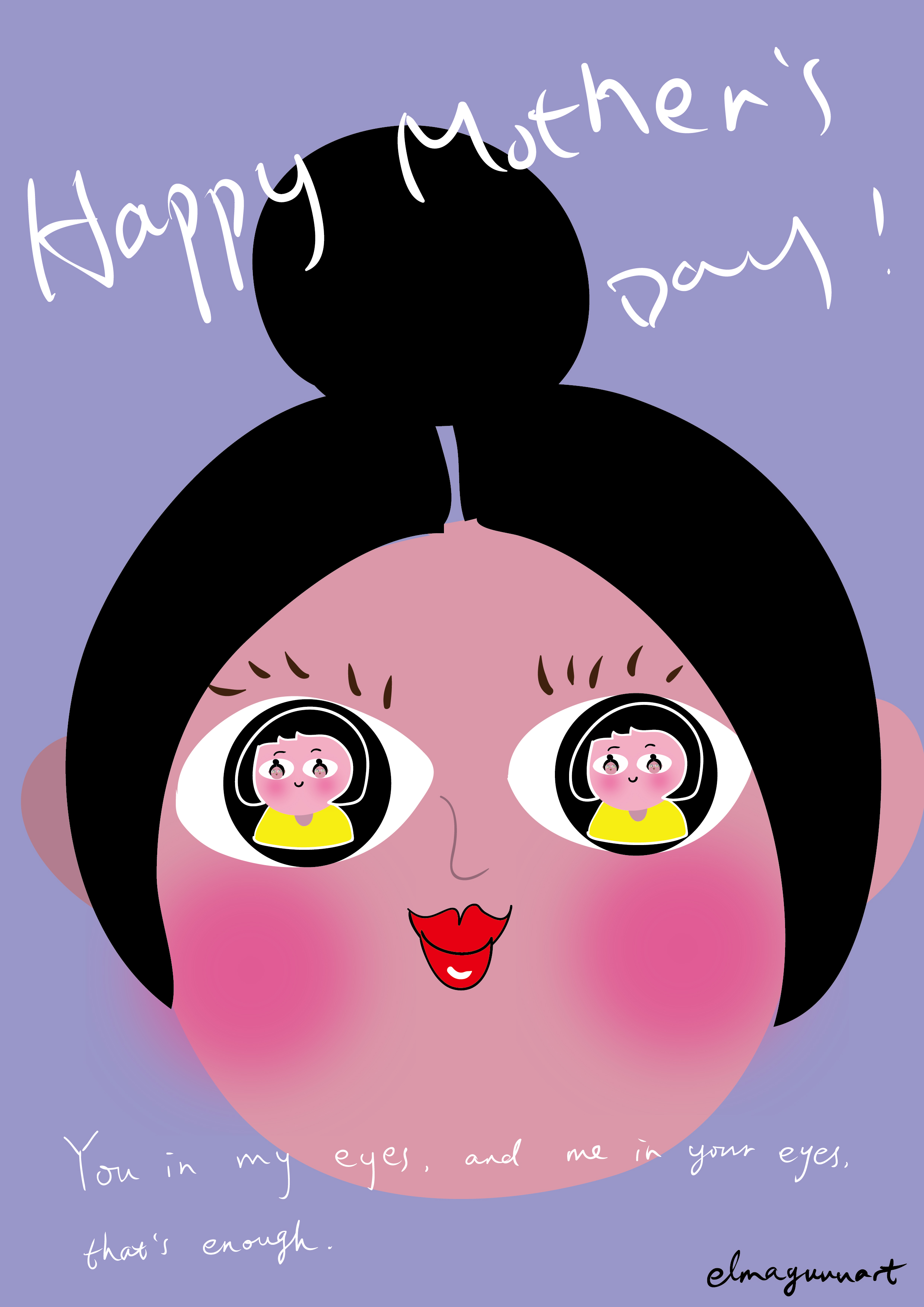 Happy Mother's Day-You in my eyes and me in your eyes, that's enough.