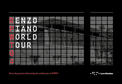Renzo Piano World Tour 04: Forty days journey discovering the architecture of RPBW (2023)