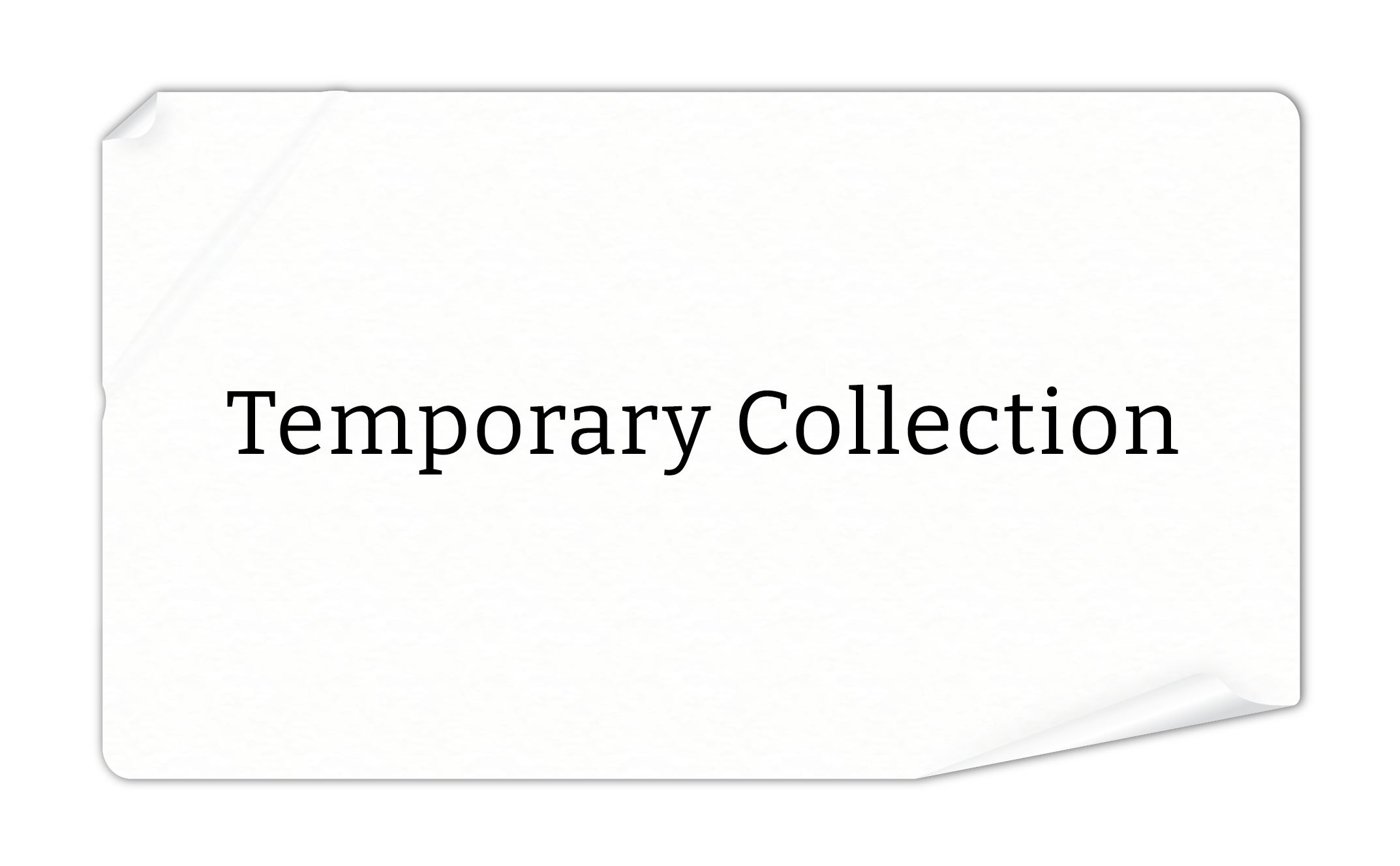 Temporary Collection