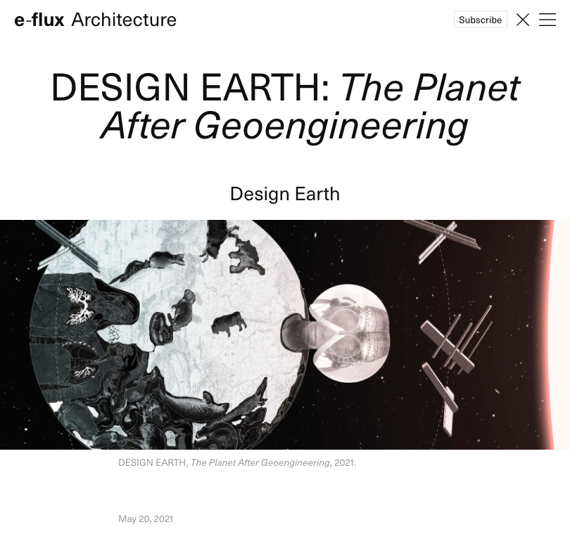 DESIGN EARTH (Rania Ghosn & El Hadi Jazairy), The Planet After Geoengineering Barcelona and New York, ACTAR Publishers, 2021, excerpts.
