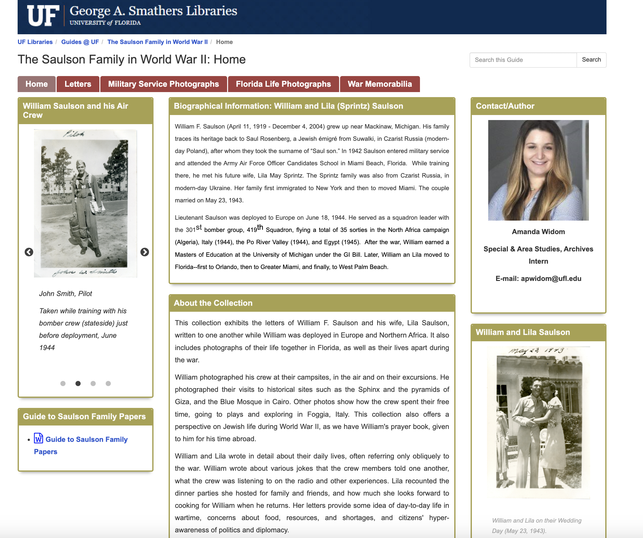 The Saulson Family collection was donated by Dr. J. W. Saulson (2016 and 2017). The collection contains materials related to World War II military service, family records, and political memorabilia of William F. Saulson. I created this finding aid as a Special & Area Studies Archives Intern while studying at the University of Florida.