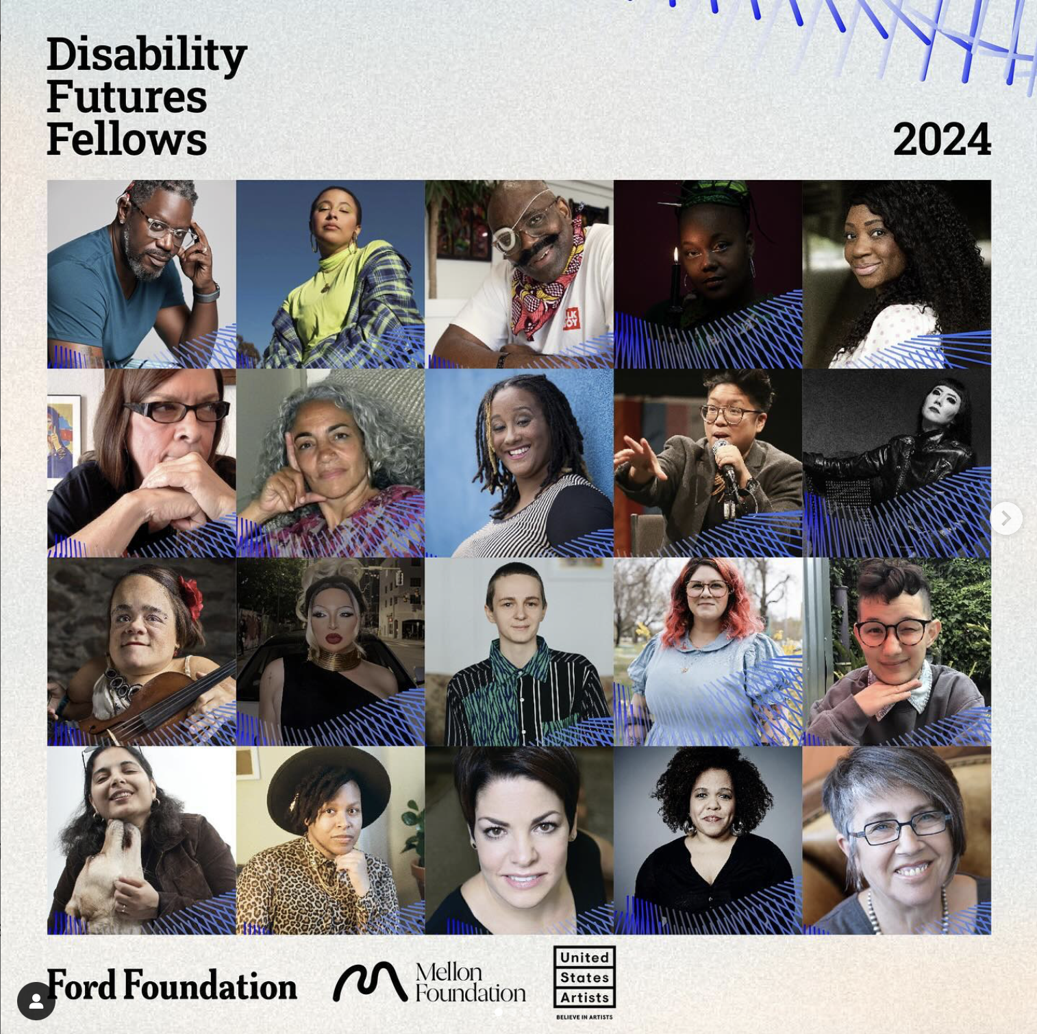 Disability Futures Fellows 2024 (An instagram panel showing the 2024 Disability Future Fellows — supported by Ford Foundation, Mellon Foundation and United States Artists.) 