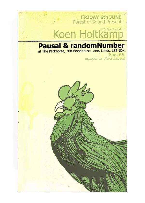 6th June 2008  Leeds – The Packhorse  Koen Holtkamp, Random Number, Pausal.