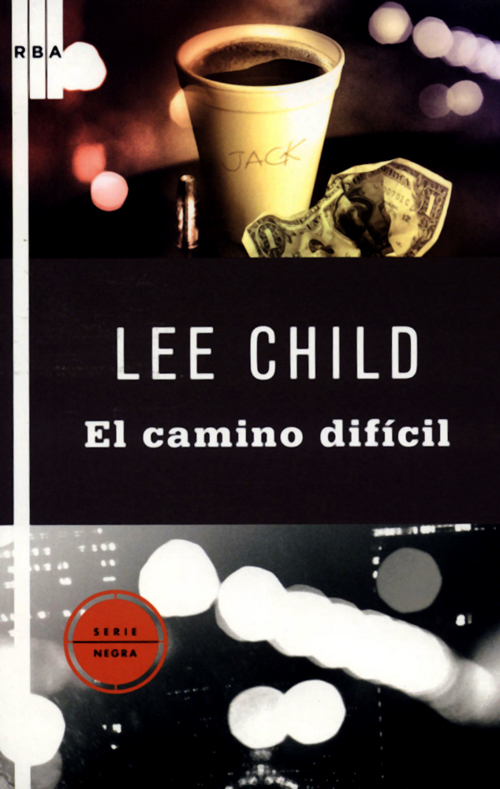 Lee Child, El camino difícil. RBA, 2009.