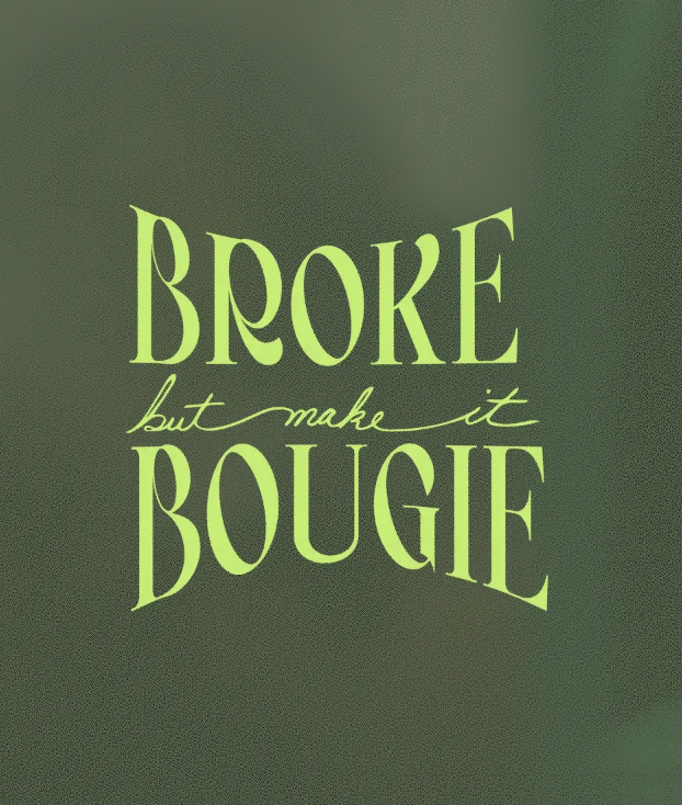 Broke but make it Bougie