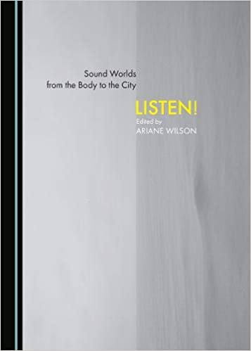 Sound worlds from the body to the city : listen!, 2019 Ariane Wilson 