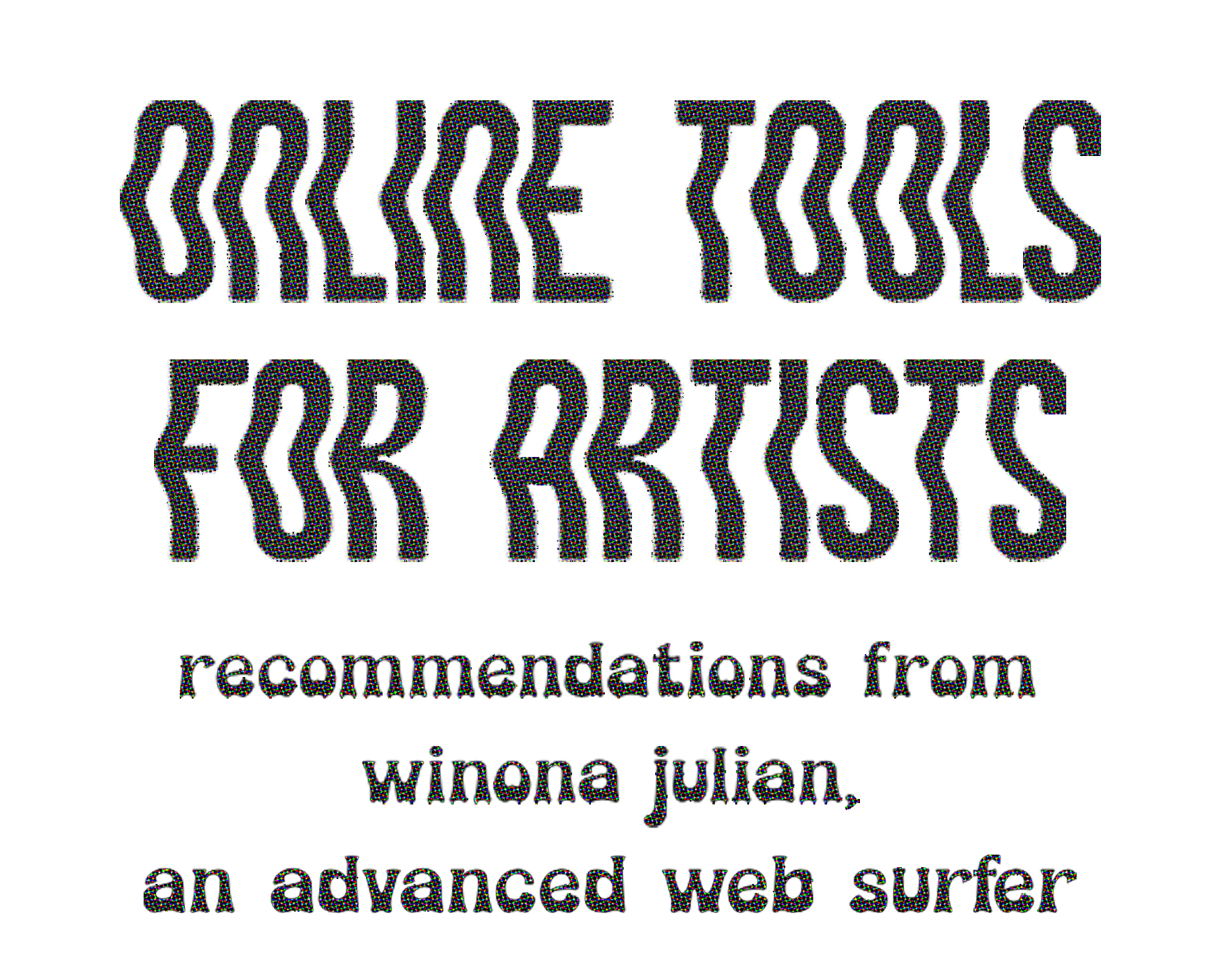 Online Tools For Artists, recommendations from Winona Julian, an advanced web surfer