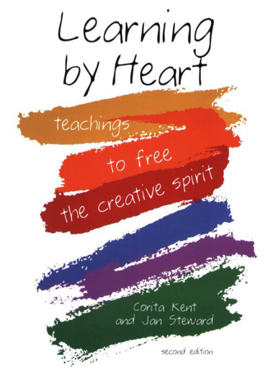 Learning by Heart: Teachings To Free The Creative SpiritCorita Kent