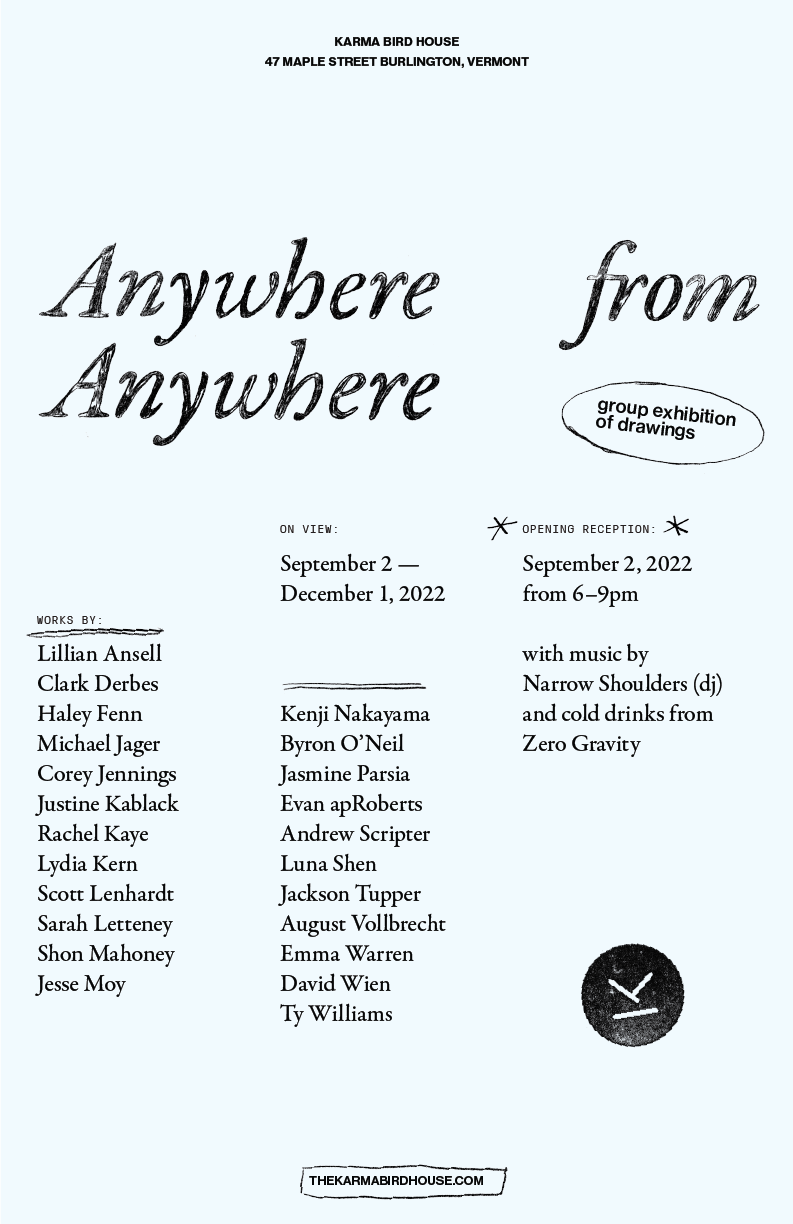 Materials for "Anywhere from Anywhere" a group exhibition of drawing-based works.