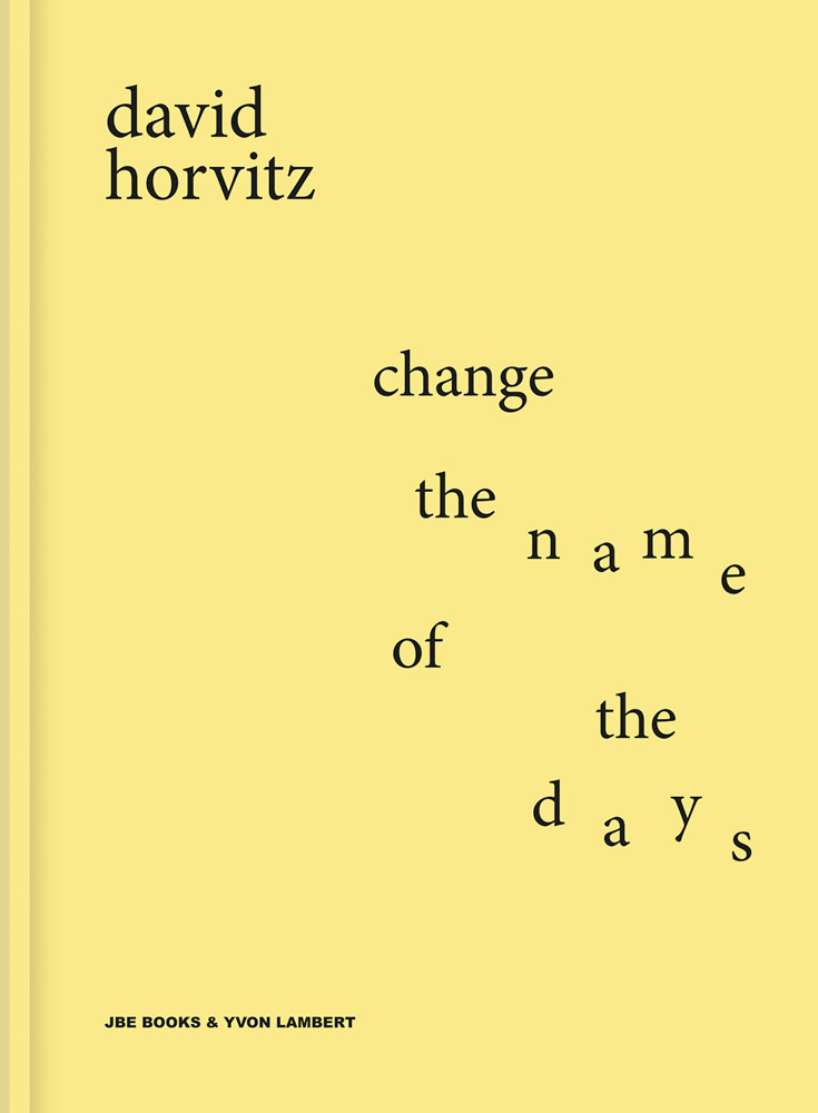 David Horvtiz: Change the Name of the Days | Signed by David Horvitz