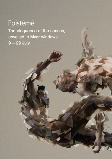 Campaign poster for Episteme; copy reads: the eloquence of the senses, unveiled in Myer windows.