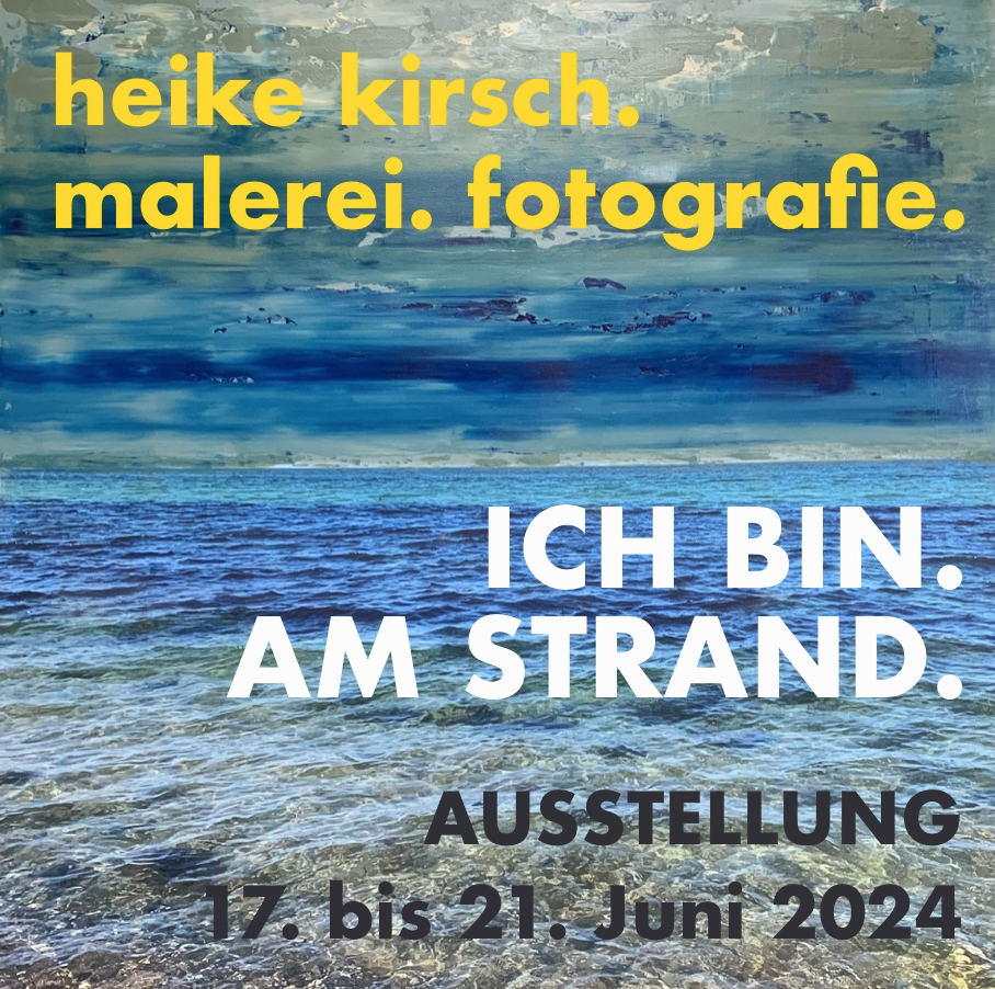 ICH BIN. AM STRAND. Heike Kirsch  17.-22.06.24