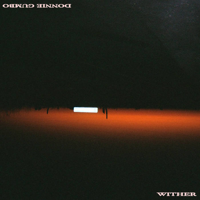 Donnie Gumbo - Wither (Mixing Engineer)