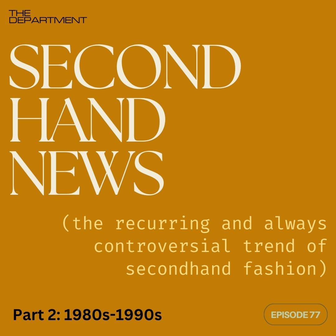 Secondhand News (the recurring and always controversial trend of secondhand  fashion) - Part 2: The 80s and 90s - The Department Podcast: a podcast  about trends and taste.