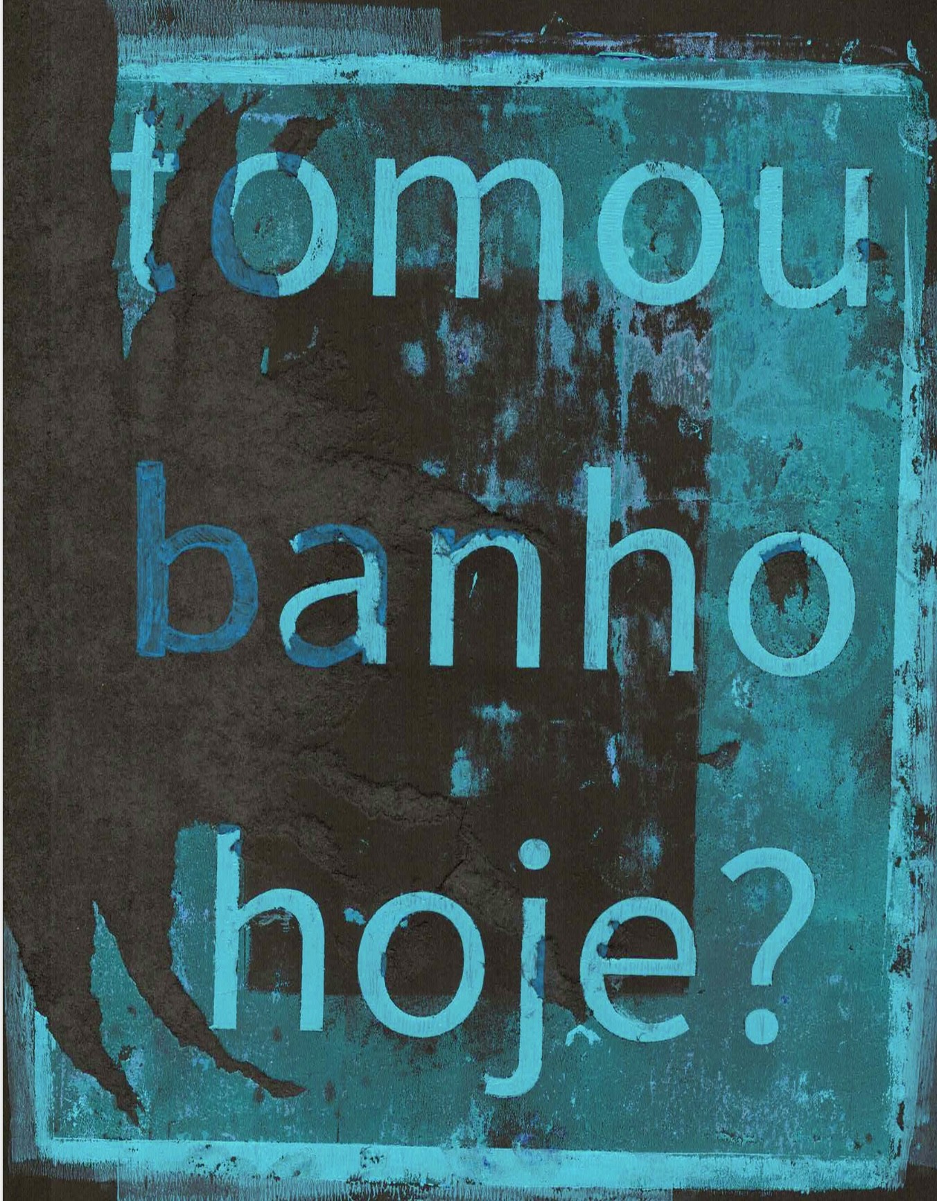 tomou banho hoje? (ver. 1)