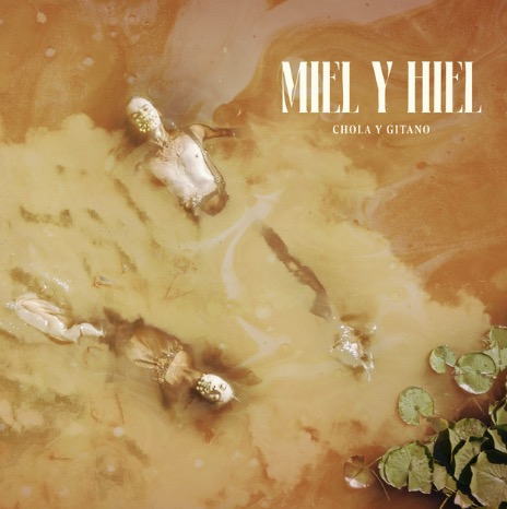 CHOLA Y GITANO | MIEL Y HIEL