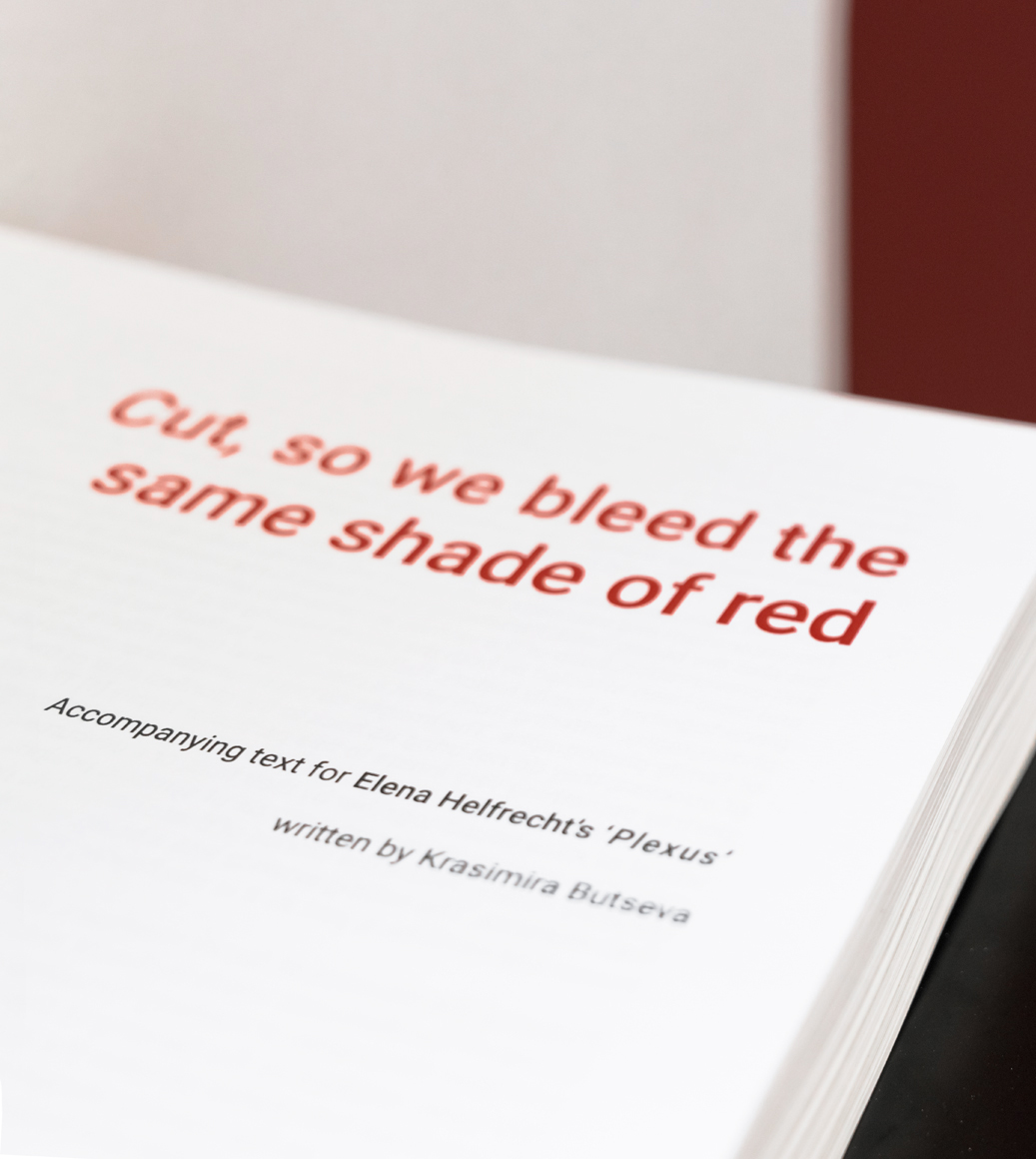 Cut, so we bleed the same shade of red. Accompanying essay by Krasimira Butseva, 2019.