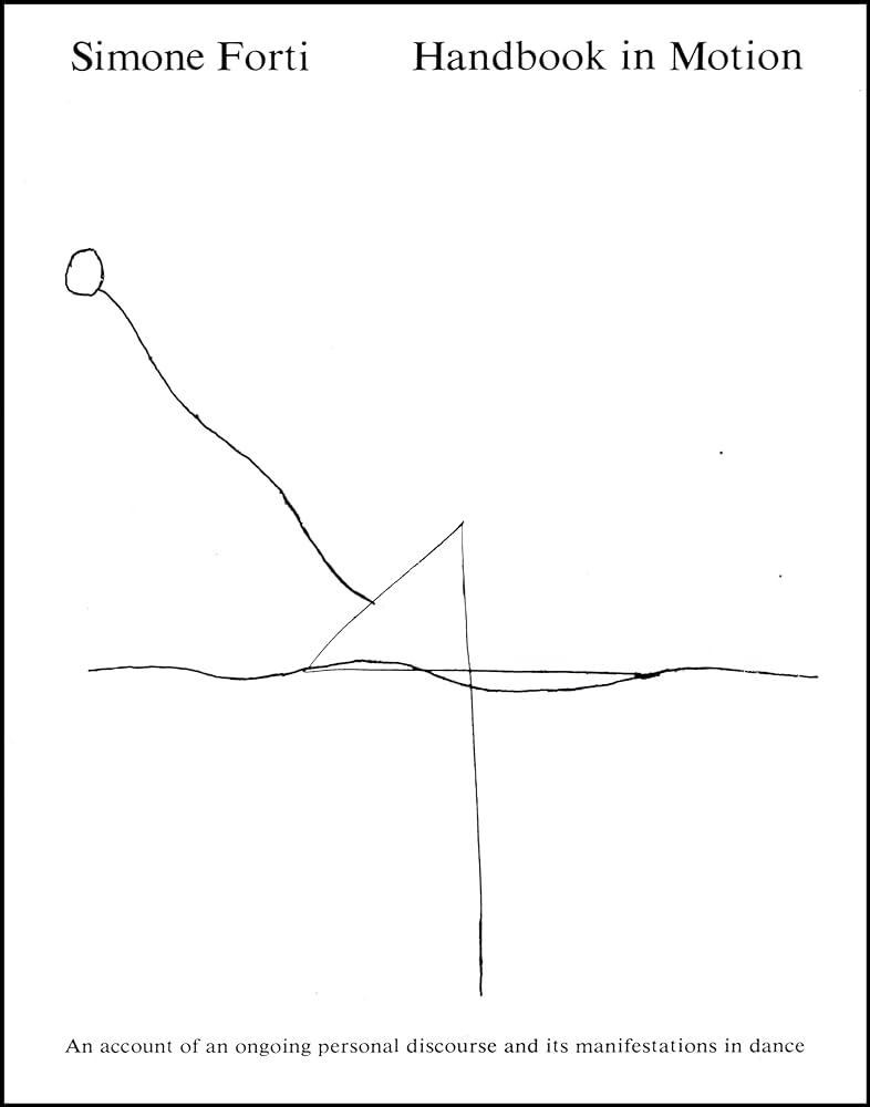 Black unsteady thin abstract lines meet perpendicularly in the center of the page with a right triangle, diagonal, and small circle floating out of the top left quadrant. The name and title “Simone Forti Handbook in motion” runs across the top of the white page.