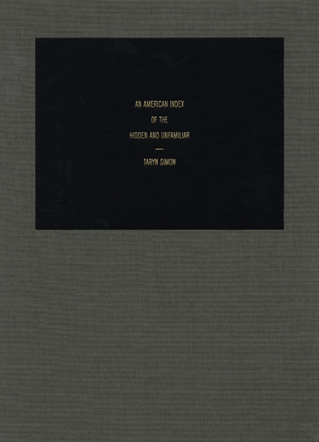 Taryn Simon. An American Index of the Hidden and Unfamiliar