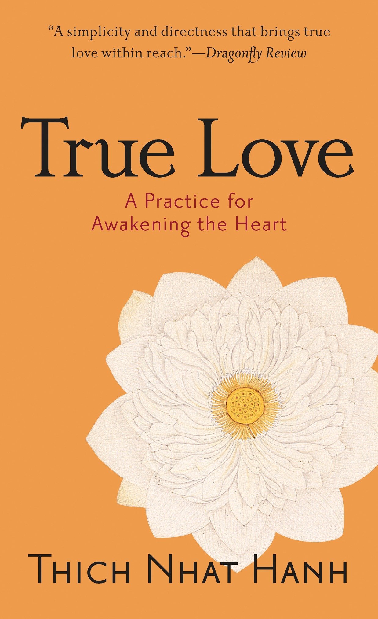 True Love: A Practice for Awakening the HeartThich Nhat Hanh