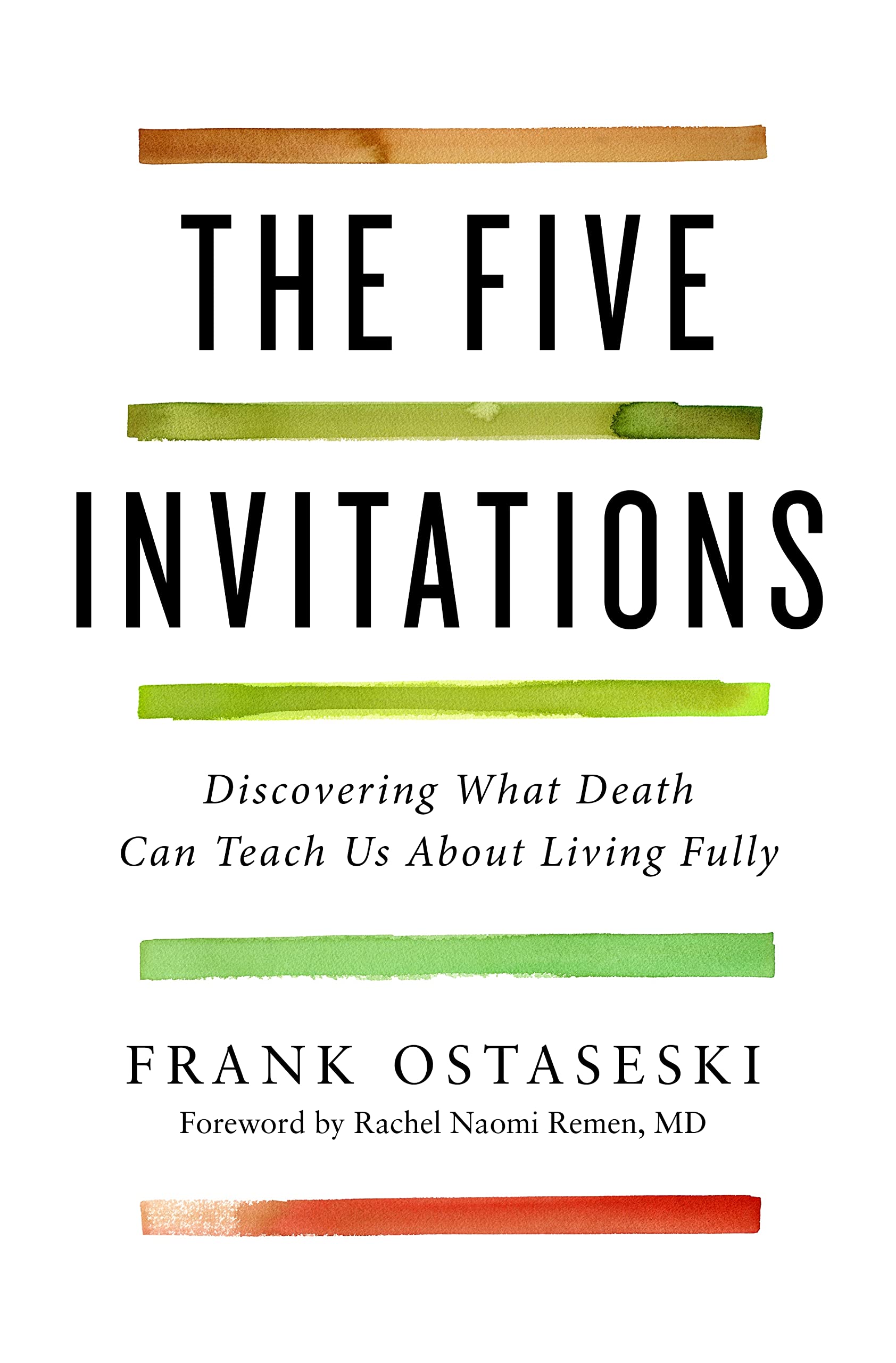 The Five Invitations: Discovering What Death Can Teach Us About Living FullyFrank Ostaseski