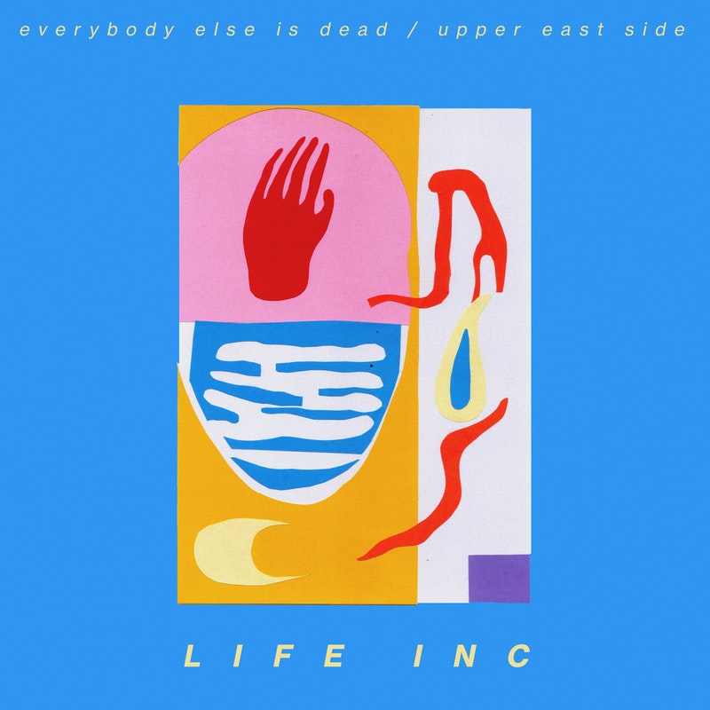 LIFE INC - Everybody Else Is Dead / Upper East Side (Producer, Writer, Mixing Engineer)