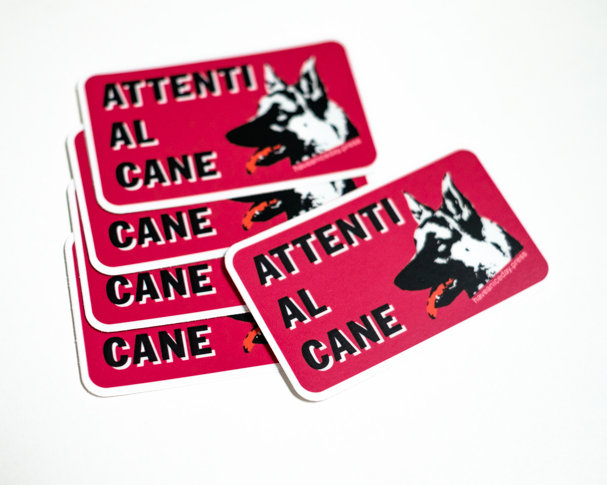 Attenti al Cane Sticker - Have a Nice Day Press