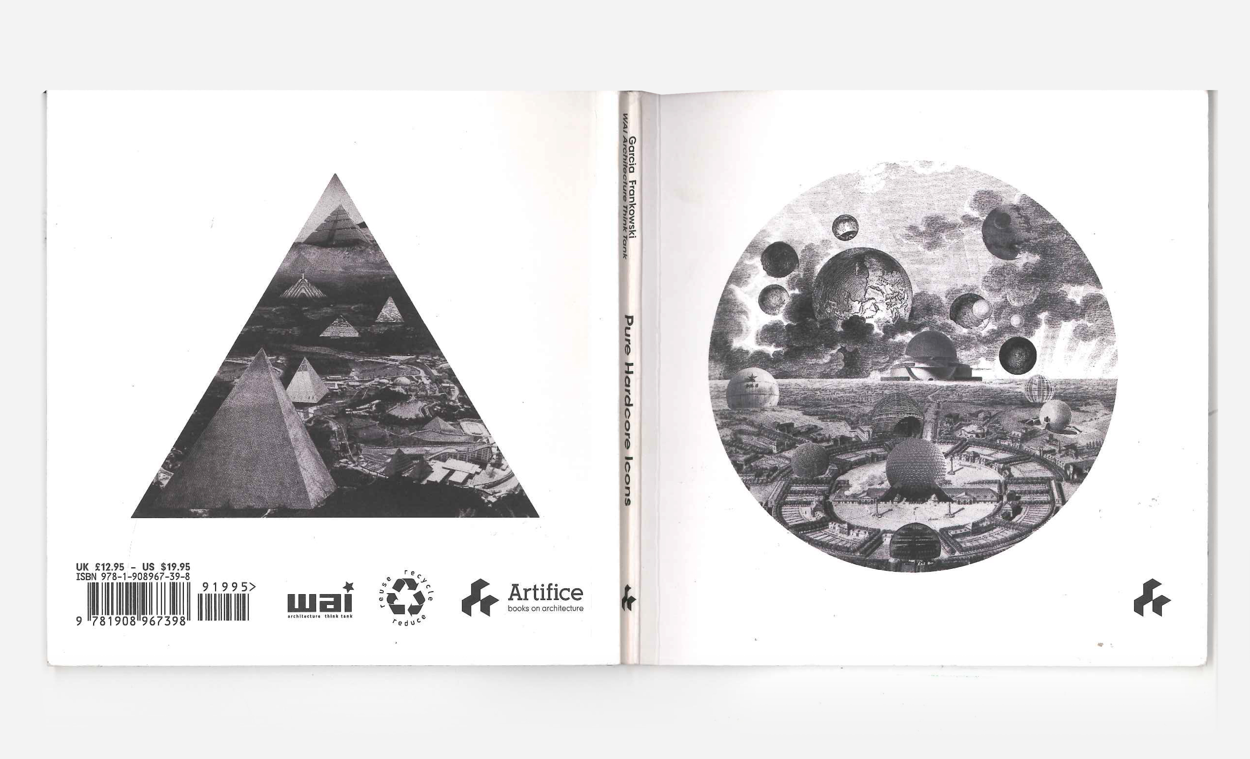 PURE HARDCORE ICONS: A MANIFESTO ON PURE FORM IN ARCHITECTURE (London: Arifice Book on Architecture, 2013) 15x15cm ISBN-10: 9781908967398. ISBN-13: 978-1908967398. ASIN: 1908967390