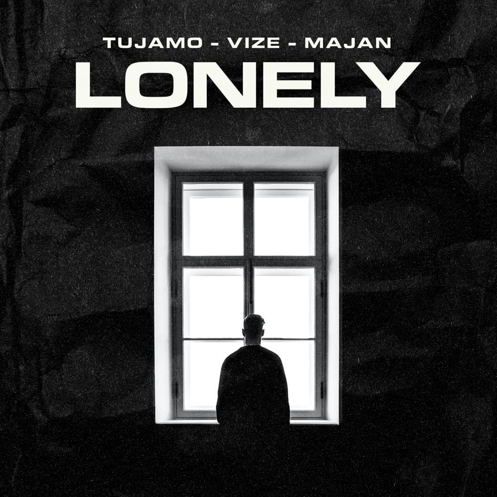 Lonely - Tujamo, VIZE, MAJAN