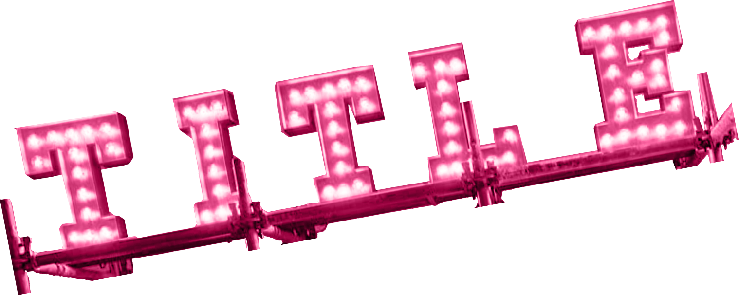 Bright magenta marquee letters with embedded lights that spell out the word “TITLE” and sit horizontally on a piece of pink scaffolding.