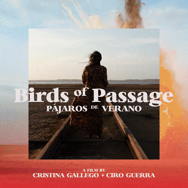 BIRDS OF PASSAGE / 2018