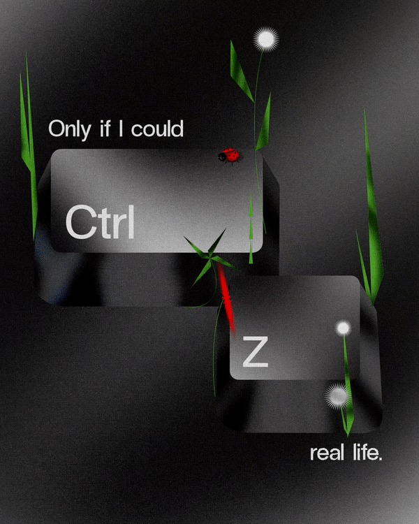 CTRL+Z life. ✶2020 