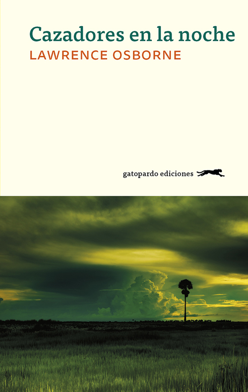 Lawrence Osborne, Cazadores en la noche. Gatopardo Ediciones, 2019.