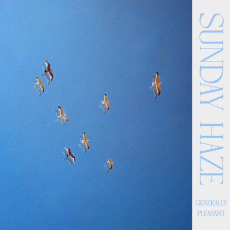 Sunday Haze / Generally Pleasant