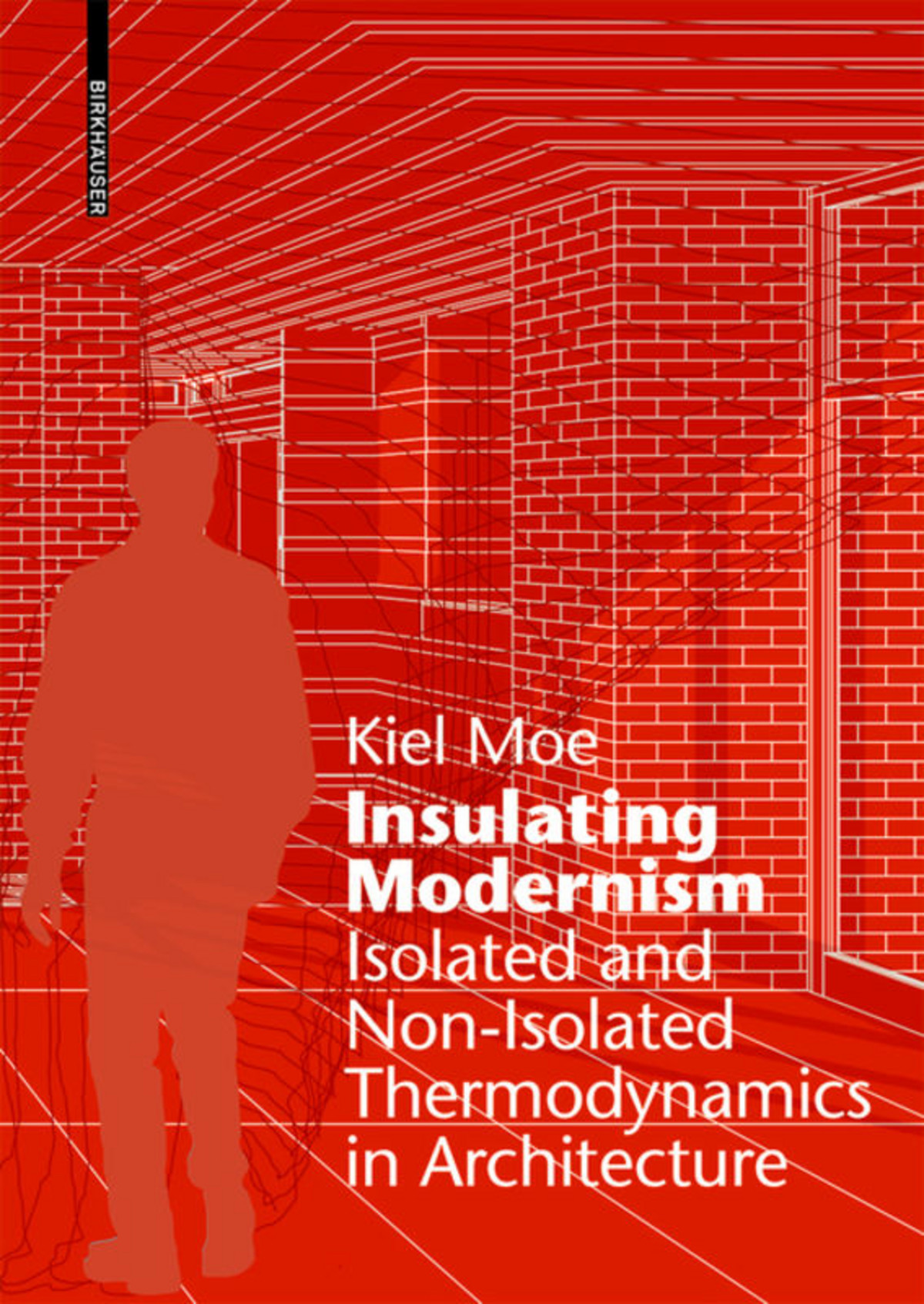 Insulating Modernism (Kiel Moe)