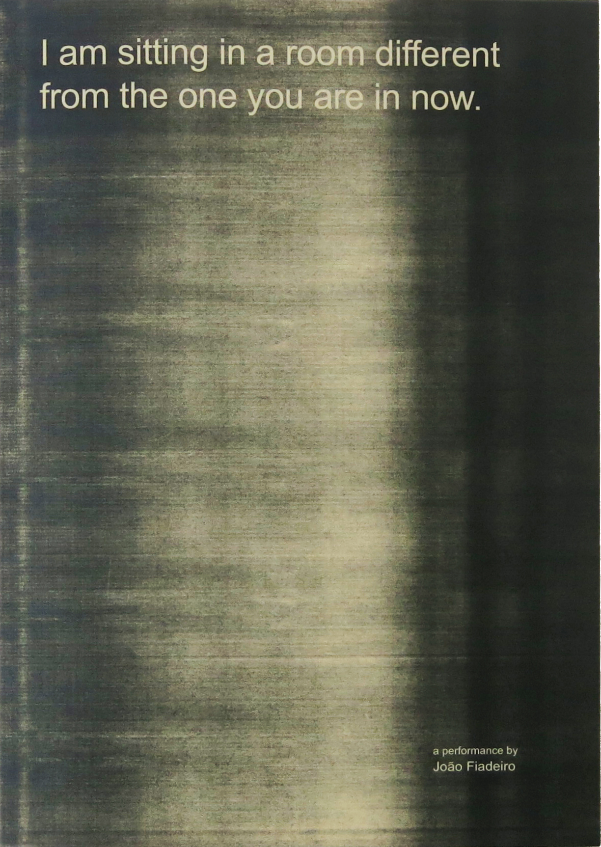 I am sitting in a room different from the one you are in now  João Fiadeiro