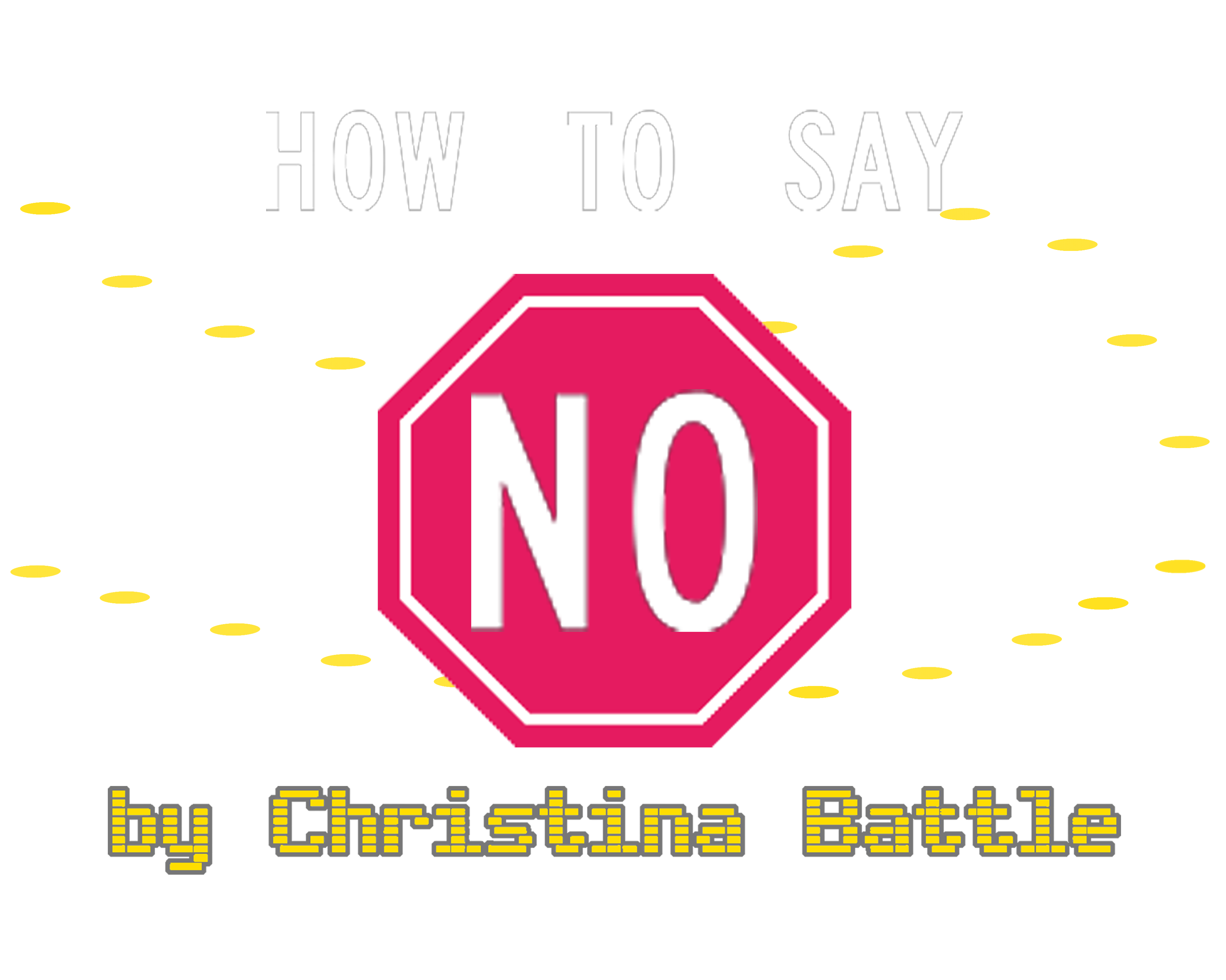 How to Say No by Christina Battle