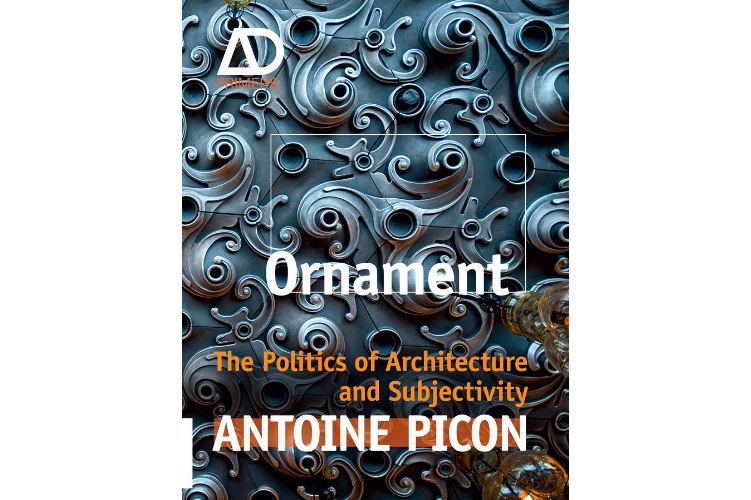 ORNAMENT: THE POLITICS OF ARCHITECTURE AND SUBJECTIVITY (WILEY 2013)