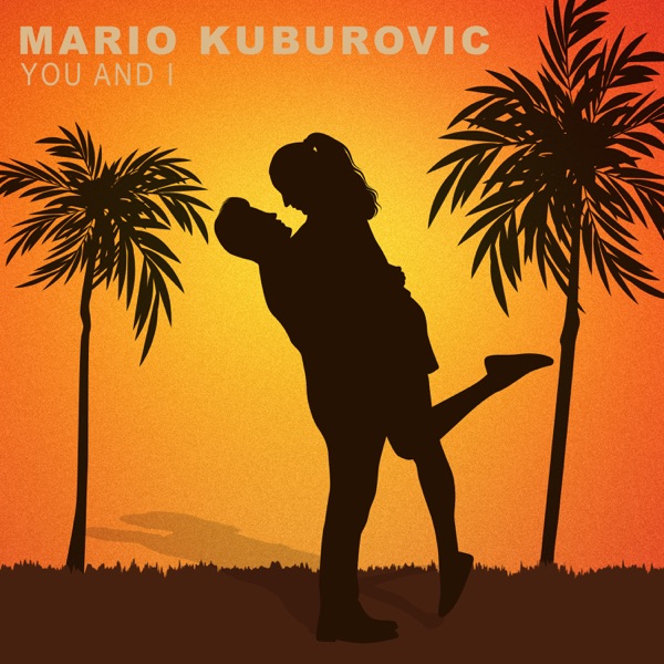 Mario Kuburovic - You and I (2023)