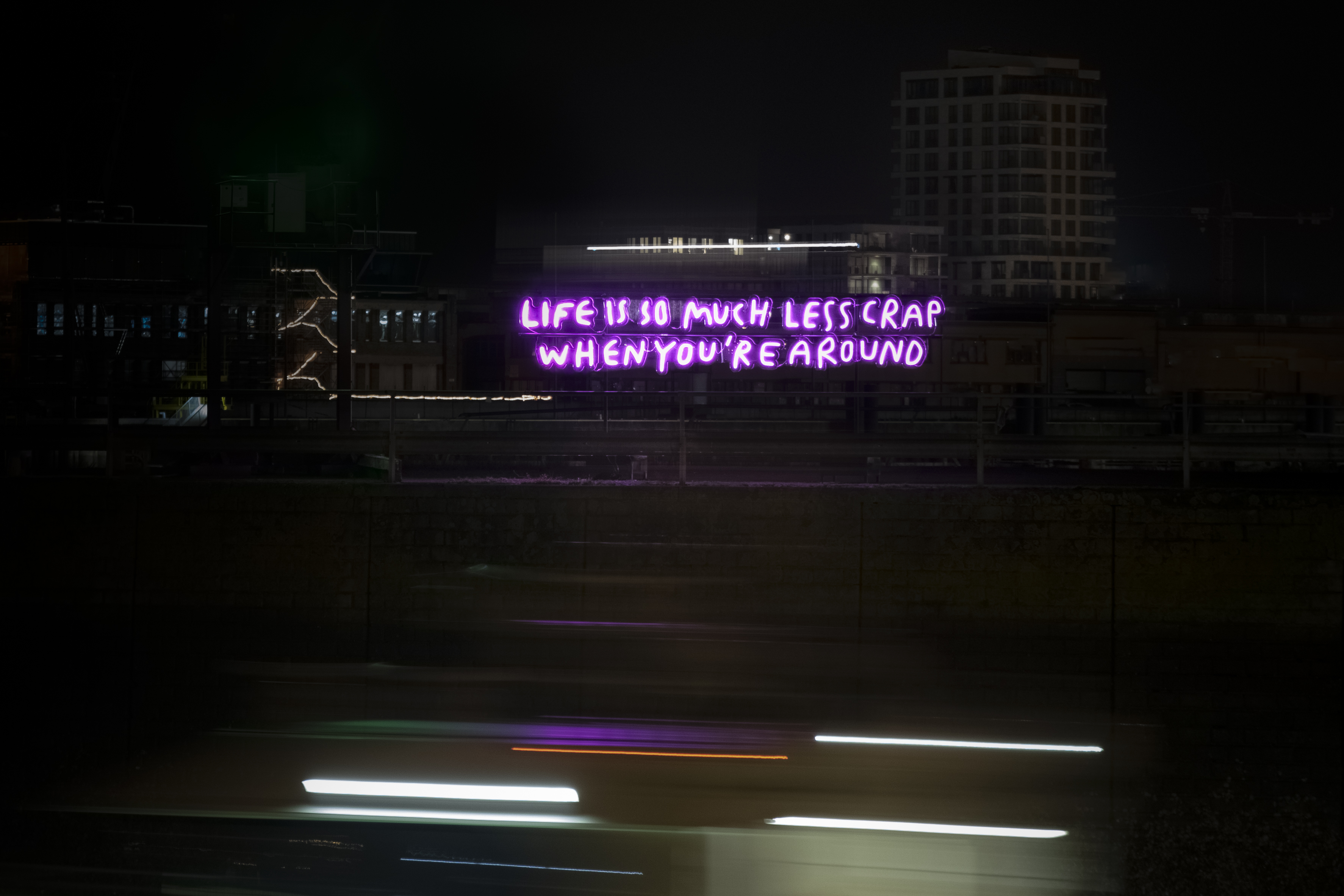 Life is so much less crap when you're around. 2020Neon lights125 x 660 cm